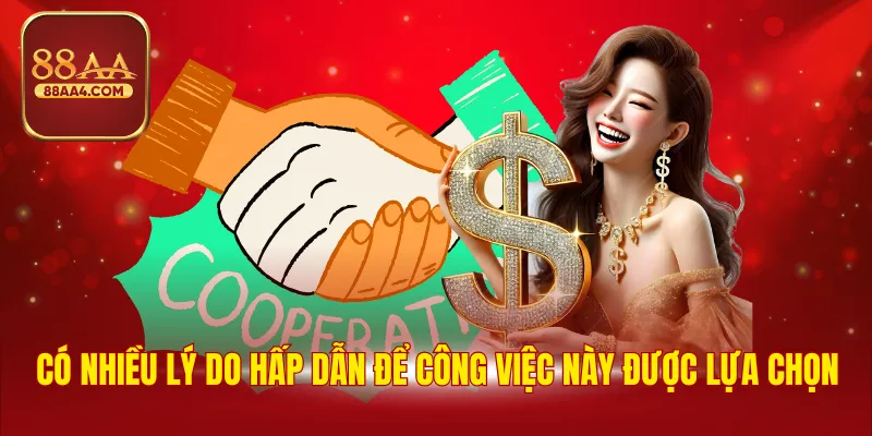 Có nhiều lý do hấp dẫn để công việc này được lựa chọn