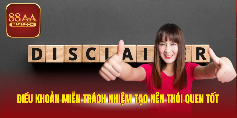 Điều khoản miễn trách nhiệm tạo nên thói quen tốt 