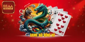 Game Bài Rồng Hổ - Luật Cơ Bản & Mẹo Cược Thắng Nhanh
