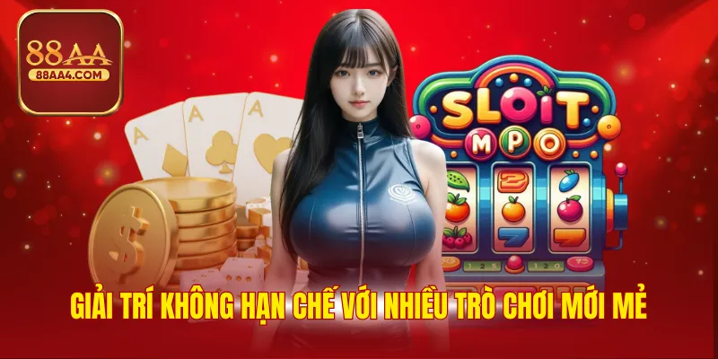 Giải trí không hạn chế với nhiều trò chơi mới mẻ