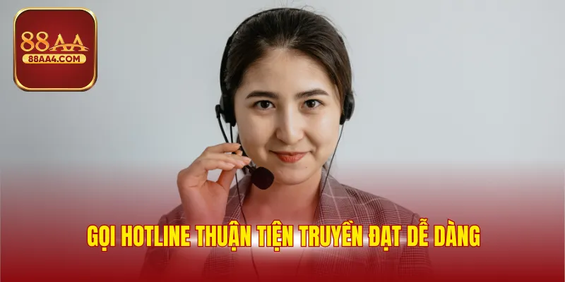 Liên Hệ 88AA - Tổng Hợp Cách Thức Trao Đổi Hiệu Quả 1 Gọi hotline thuận tiện truyền đạt dễ dàng
