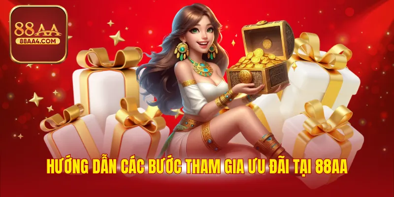 Hướng dẫn các bước tham gia ưu đãi tại 88AA