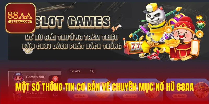 Một số thông tin cơ bản về chuyên mục nổ hũ 88AA