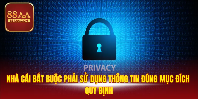 Nhà cái bắt buộc phải sử dụng thông tin đúng mục đích quy định