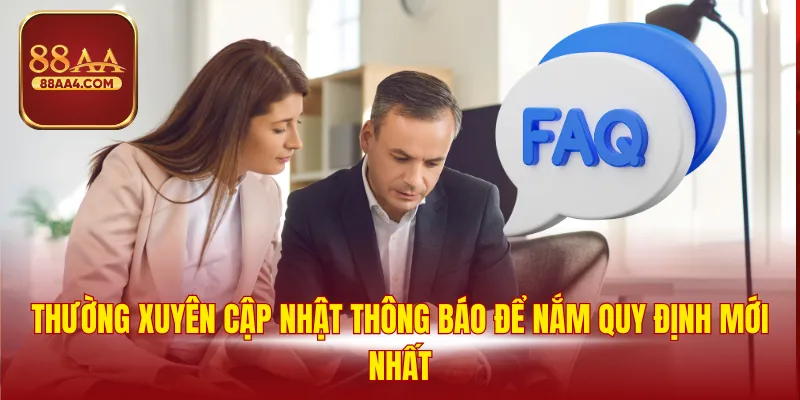 Thường xuyên cập nhật thông báo để nắm quy định mới nhất