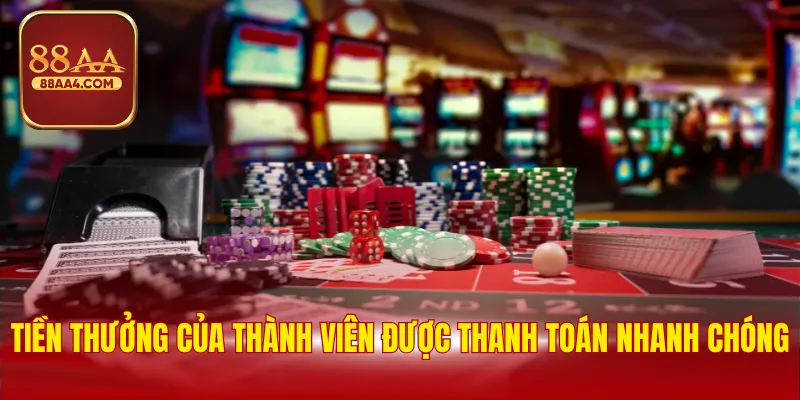 Tiền thưởng của thành viên được thanh toán nhanh chóng