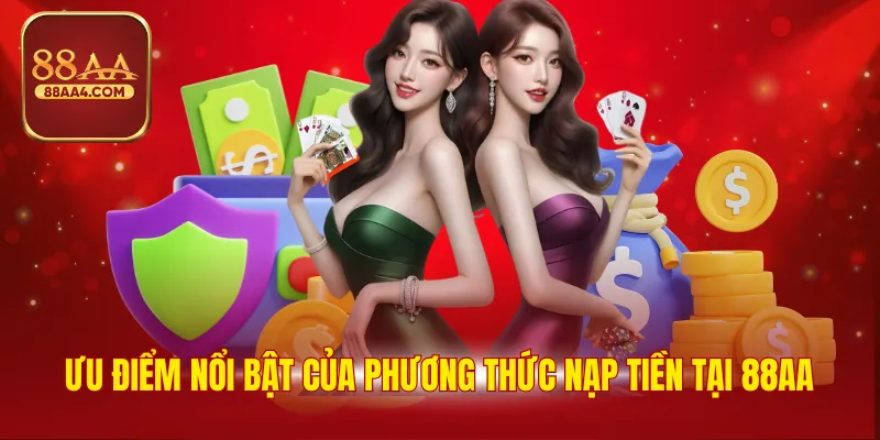 Ưu điểm nổi bật của phương thức nạp tiền tại 88AA